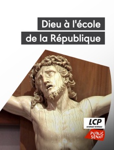 LCP Public Sénat - Dieu à l'école de la République