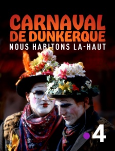 France 4 - Carnaval de Dunkerque : Nous habitons là-haut