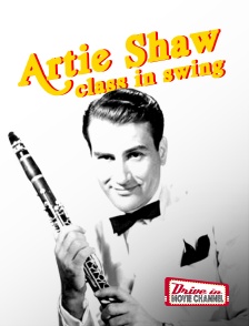 Drive-in Movie Channel - Artie Shaw class in swing