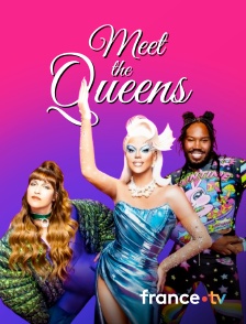 France.tv - Meet the queens, Qu’on me ramène mes nouvelles reines !