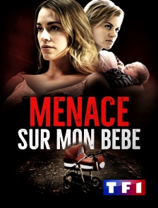 TF1 - Menace sur mon bébé