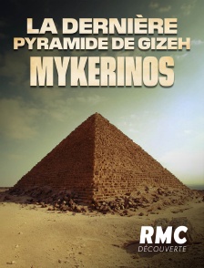 RMC Découverte - La dernière pyramide de Gizeh : Mykérinos