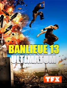 TFX - Banlieue 13 : ultimatum