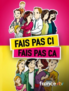 France.tv - FAIS PAS CI, FAIS PAS CA