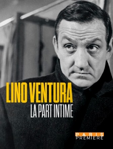 Paris Première - Lino Ventura, la part intime