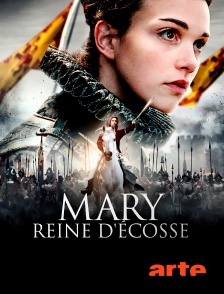 Arte - Mary, reine d'Écosse