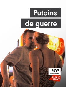 LCP Public Sénat - Putains de guerre