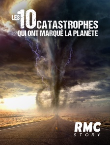 RMC Story - 10 catastrophes qui ont marqué la planète