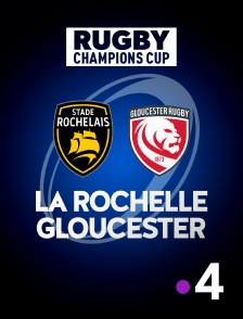 France 4 - Rugby - Champions Cup : La Rochelle / Gloucester