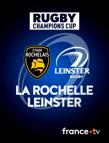 France.tv - Rugby - Champions Cup : La Rochelle / Leinster en replay