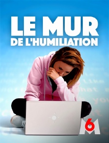 M6 - Le mur de l'humiliation