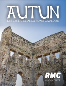 RMC Découverte - Autun, les vestiges de la Rome gauloise