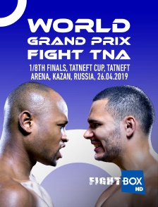 FightBox - World Grand Prix Fight TNA, 1/8th finals, TATNEFT CUP, Tatneft Arena, Kazan, Russia, 26.04.2019