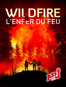 NRJ 12 - Wild Fire : l'enfer du feu