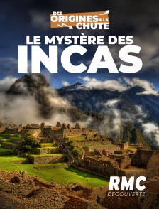 RMC Découverte - Le mystère des Incas : des origines à la chute en replay