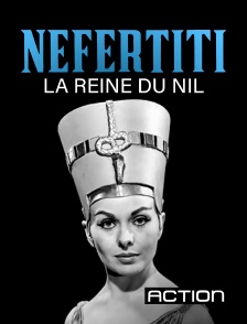 Action - Néfertiti, reine du Nil