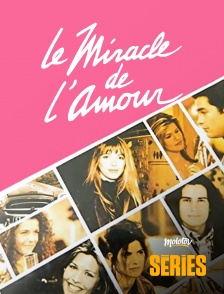 Molotov Channels Séries - Le Miracle de l'amour