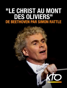 KTO - "Le Christ au mont des Oliviers" de Beethoven par Simon Rattle