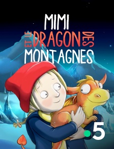 France 5 - Mimi et le dragon des montagnes