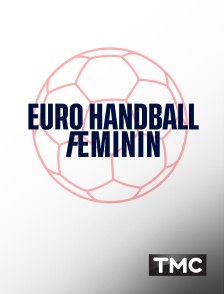 TMC - Handball - Championnat d'Europe féminin