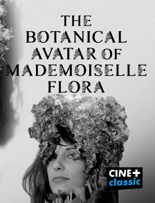 CINE+ Classic - L'avatar botanique de Mademoiselle Flora