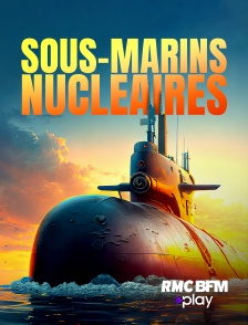 RMC BFM Play - Sous-marins nucléaires