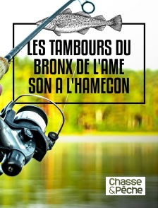 Chasse et pêche - Les Tambours du Bronx, de l'âme son à l'hameçon