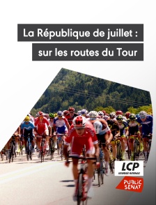 LCP Public Sénat - La République de juillet : un été français sur les routes du Tour