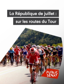 Public Sénat - La République de juillet : un été français sur les routes du Tour