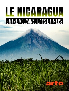 Arte - Le Nicaragua : entre volcans, lacs et mers