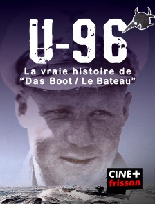 CINE+ Frisson - U-96, la véritable histoire de Das Boot