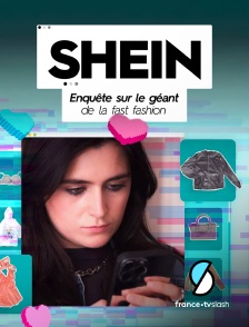 Slash - SHEIN : Enquête sur le géant de la fast fashion en replay