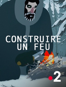 France 2 - Construire un feu