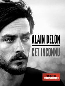 Toute l'Histoire - Alain Delon, cet inconnu