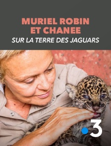 France 3 - Muriel Robin et Chanee sur la terre des jaguars