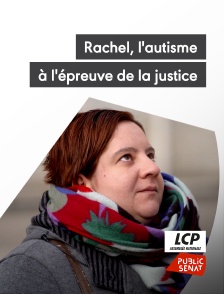 LCP Public Sénat - Rachel, l'autisme à l'épreuve de la justice