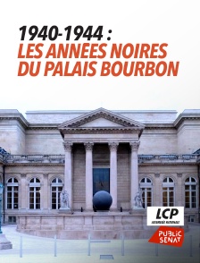 LCP Public Sénat - 1940-1944 : les années noires du palais Bourbon