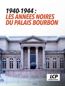 LCP 100% - 1940-1944 : les années noires du palais Bourbon