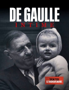 Toute l'Histoire - De Gaulle intime