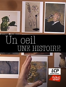 LCP Public Sénat - Un oeil, une histoire