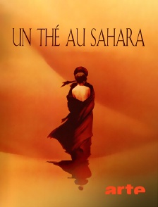 Arte - Un thé au Sahara