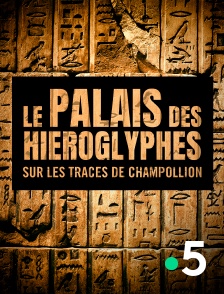 France 5 - Le palais des hiéroglyphes - Sur les traces de Champollion