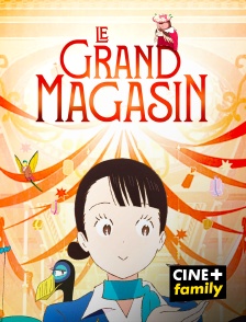 CINE+ Family - Le Grand Magasin