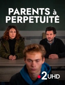 France 2 UHD - Parents à perpétuité