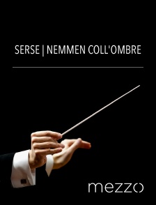 Mezzo - Serse | Nemmen coll'ombre