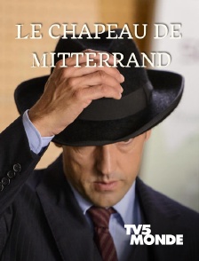 TV5MONDE - Le chapeau de Mitterrand