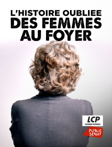 LCP Public Sénat - L'histoire oubliée des femmes au foyer