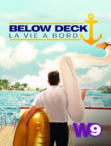 W9 - Below deck : la vie à bord en replay