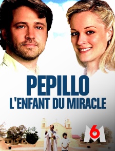 M6 - Pepillo, l'enfant du miracle