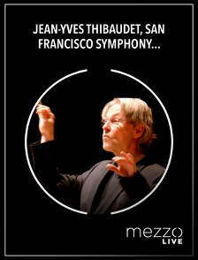 Mezzo Live HD - Jean-Yves Thibaudet, San Francisco Symphony Orchestra, Esa-Pekka Salonen : Scriabine, Prométhée